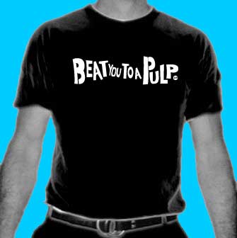 beat you to pulp 