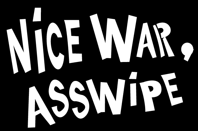 nice war asswipe t-shirt big